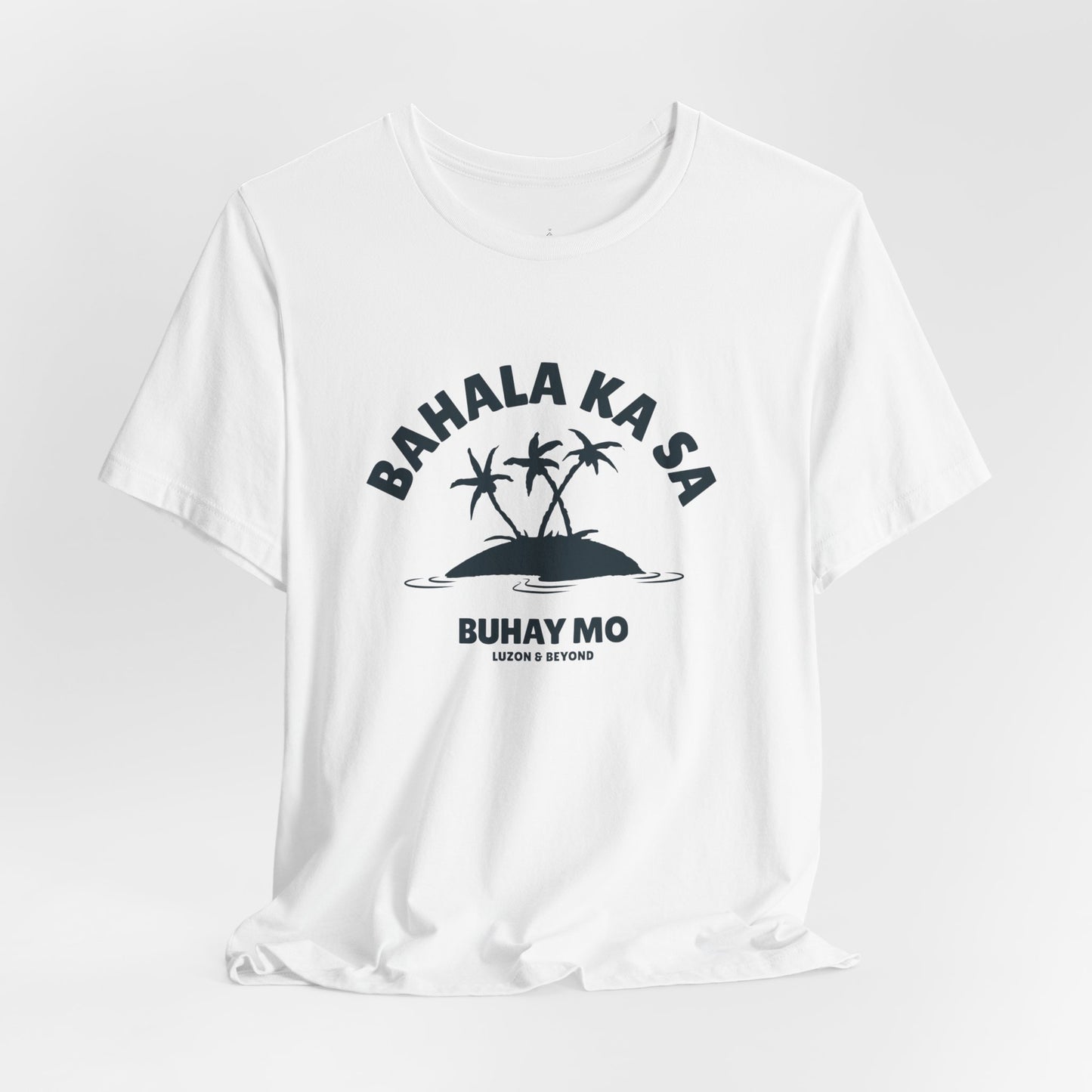'BAHALA KA SA BUHAY MO' T-Shirt